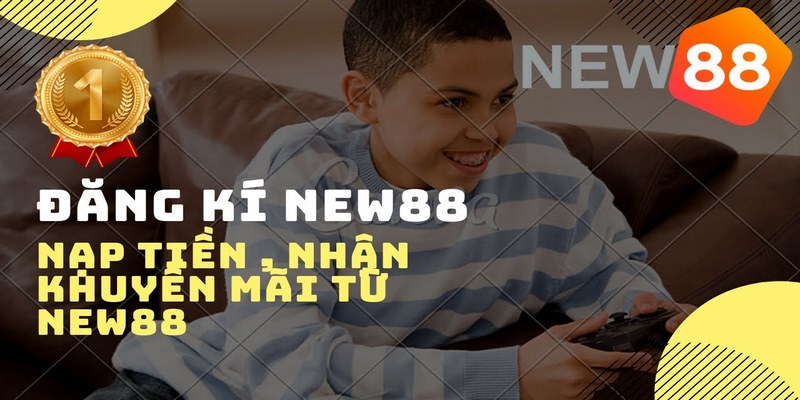 Top ưu đãi hấp dẫn chào đón thành viên mới New88