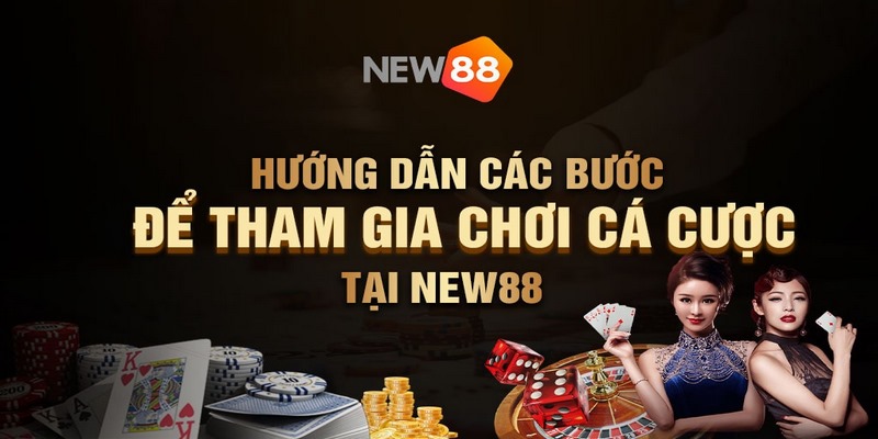 Hướng dẫn tham gia vui chơi tại New88 thần tốc